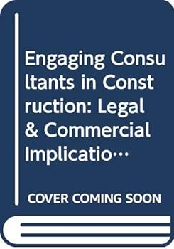 Hardcover Engaging Consultants in Construction: Legal & Commercial Implications Book