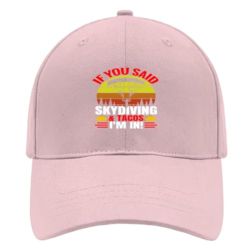 If You Said Skydiving & Tacoss I'm Ins Hats for Men Cool Hats for Men Adjustable Caps Sun Hat Pink