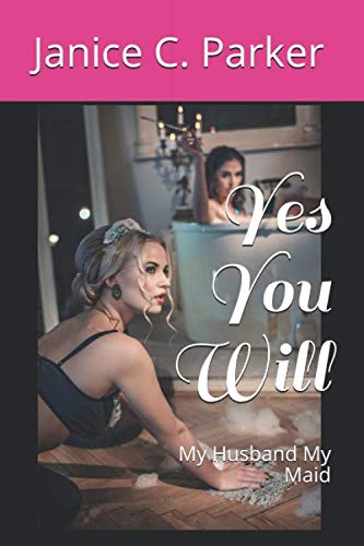 Yes You Will: My Husband My Maid