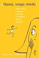 Mama, Tengo Miedo!: Guia Para Madres Ansiosas / Mother, I'm Afraid! 8474324823 Book Cover