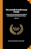 The Averell-Averill-Avery Family: A Record of the Descendants of William and Abigail Averell of Ipswich, Mass.; Volume 2