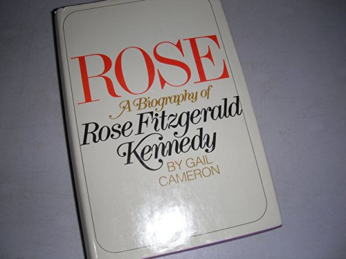 Rose; a biography of Rose Fitzgerald Kennedy