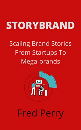 Storybrand: Scaling Brand Stories From Startups To Mega-brands