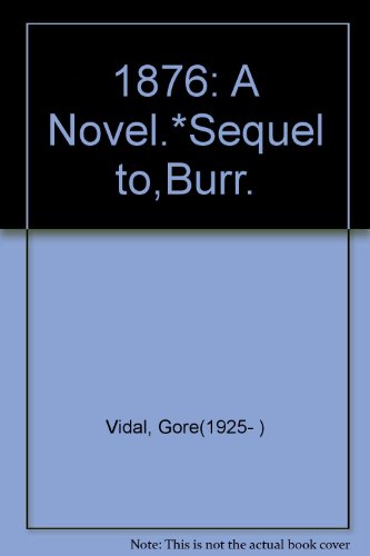1876: A Novel.*Sequel to,"Burr". B0099KHV22 Book Cover