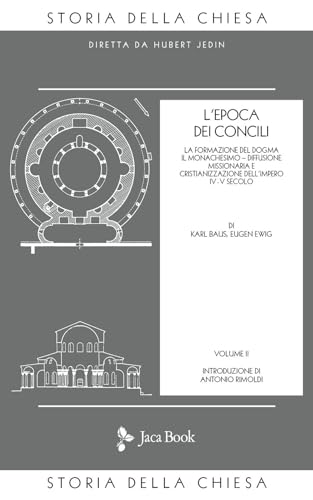 Anno: 2021 Storia della Chiesa. L\' Epoca dei Concili (IV-V secolo) (Vol. 2)