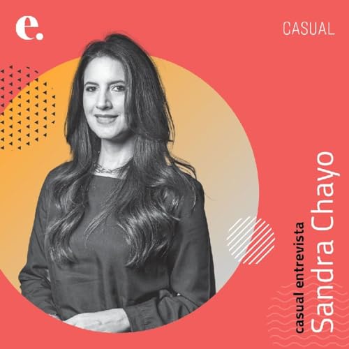 Casual entrevista Sandra Chayo | CASUAL #015