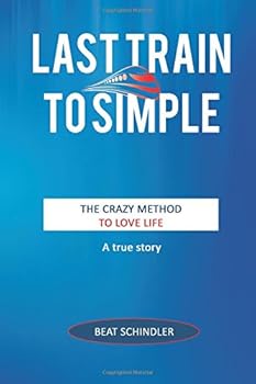 Paperback Last Train to Simple: The Crazy Method to Love Life Book