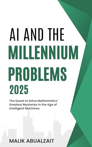 AI and the Millennium Problems: The Quest to Solve Mathematics' Greatest Mysteries in the Age of Intelligent Machines