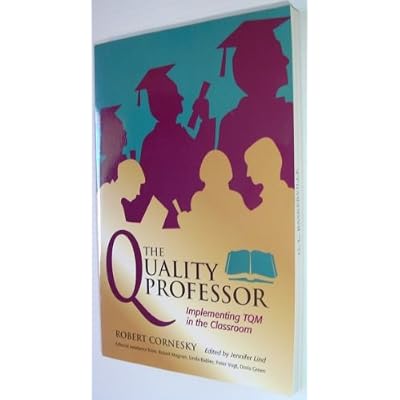 The Quality Professor : Implementing Tqm in the Classroom