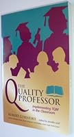 The quality professor: Implementing TQM in the classroom 0912150297 Book Cover