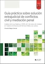 Guía práctica sobre solución extrajudicial de conflictos civil y mediación penal