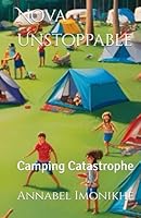 Nova Unstoppable: Camping Catastrophe B0F6CZR2VJ Book Cover