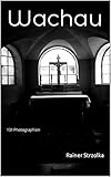  Wachau: 131 Photographien (Travelogues. Galerie für Kulturkommunikation Berlin - Reisetagebücher. Galerie für Kulturkommunikation Berlin 124)