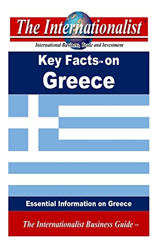 Key Facts on Greece: Essential Information on Greece (The Internationalist Business Guides)