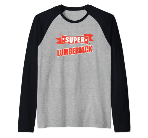 Super Lumberjack - Funny Lumberjack Raglan Baseball Tee