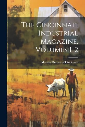 The Cincinnati Industrial Magazine, Volumes 1-2