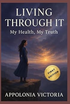 Paperback LIVING THROUGH IT: MY HEALTH MY TRUTH Book