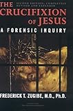 The Crucifixion of Jesus, Completely Revised and Expanded: A Forensic Inquiry