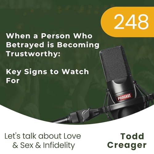 #248 | When a Person Who Betrayed is Becoming Trustworthy: Key Signs to Watch For