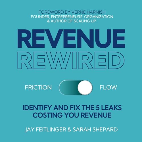 Revenue Rewired: Identify and Fix the 5 Leaks Costing You Revenue Audiolivro Por Jay Feitlinger, Sarah Shepard capa