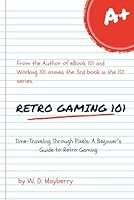 Retro Gaming 101 (101 Series) B0CPTKW62M Book Cover