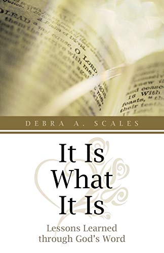 It Is What It Is: Lessons Learned through God's Word