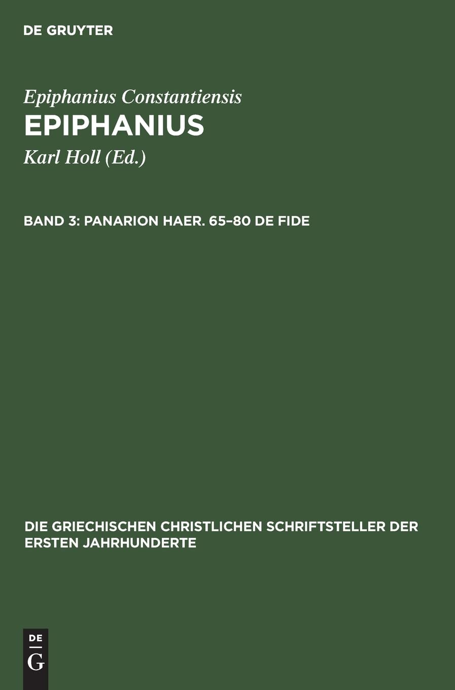 Panarion Haer. 65-80 de Fide: 37 (Die Griechischen Christlichen Schriftsteller Der Ersten Jahr)