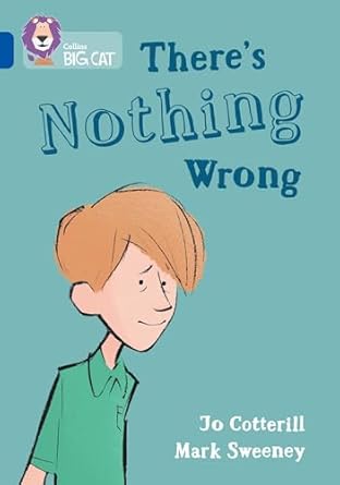 There's Nothing Wrong Band 16/Sapphire (Collins Big Cat) Cotterill