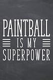 Paintball is my Superpower: Notebook or Journal - Size 6 x 9 - 110 Dot Grid Pages - Office Equipment, Supplies, Gear - Funny Paintball Gift Idea for Christmas or Birthday