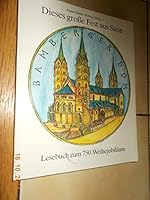 Dieses große Fest aus Stein. Lesebuch zum 750. Weihejubiläum [750 Jahre Bamberger Kaiserdom] 3876930510 Book Cover