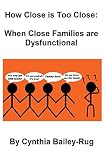 How Close is Too Close: When Close Families are Dysfunctional