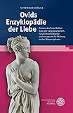  Ovids Enzyklopädie der Liebe: Formen des Eros, Reihenfolge der Liebesgeschichten, Geschichtsphilosophie und metapoetische Dichtung in den ... Neue Folge, 2. Reihe, Band 161)