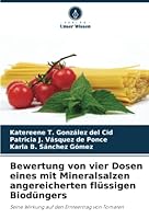 Bewertung von vier Dosen eines mit Mineralsalzen angereicherten flüssigen Biodüngers: Seine Wirkung auf den Ernteertrag von Tomaten 6205345463 Book Cover