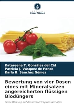 Bewertung von vier Dosen eines mit Mineralsalzen angereicherten flüssigen Biodüngers: Seine Wirkung auf den Ernteertrag von Tomaten