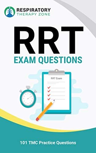 RRT Exam Questions for the TMC Exam: 101 TMC Practice Questions (TMC Exam, Respiratory Study Guide, Respiratory Practice Questions, TMC Practice Questions, RRT Practice Questions, RRT Exam) Kindle Edition
