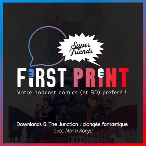 Downlands & The Junction : plong&eacute;e dans les mondes fantastiques de Norm Konyu [SuperFriends VO]