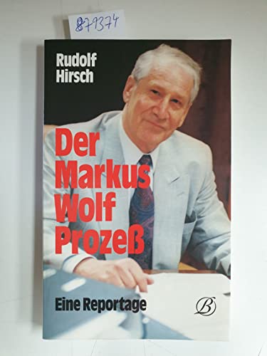  Der Markus Wolf Prozeß. Eine Reportage