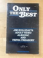 Only the Best: Jim Holliday's Adult Video Almanac and Trivia Treasury B000YE3S2E Book Cover