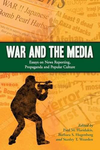War and the Media: Essays on News Reporting, Propaganda and Popular Culture