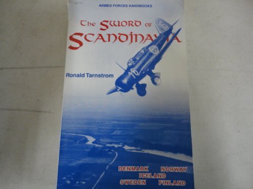 Sword of Scandinavia Armed Forces Handbook: The Military History of Denmark, Norway, Iceland, Sweden, Finland (Armed Forces Handbooks)