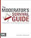 The Moderator's Survival Guide: Handling Common, Tricky, and Sticky Situations in User Research