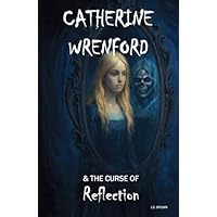 Catherine Wrenford & The Curse of Reflection