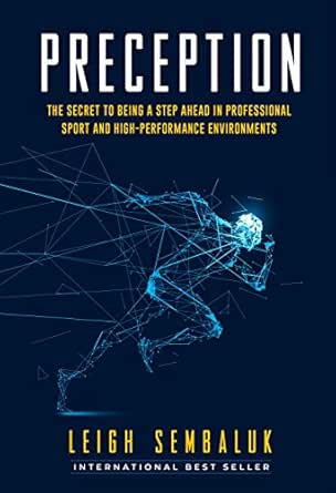Preception: The Secret to Being a Step Ahead in Professional Sports and High-Performance Environments