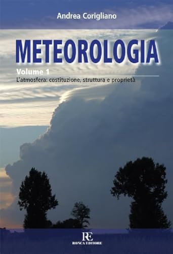 Meteorologia. L'atmosfera: costituzione, struttura e proprietà (Vol. 1