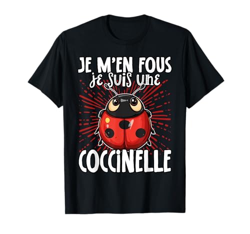 Je M'en Fous Je suis Une Coccinelle - Coccinelle Mignonne T-Shirt