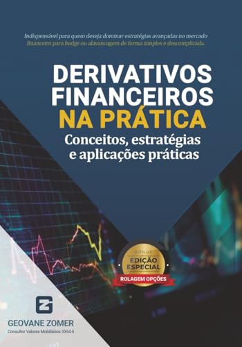 DERIVATIVOS FINANCEIROS NA PRÁTICA: Conceitos, estratégias e apli...