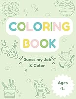 Coloring Book – Guess My Job and Color!: 25 Fun Careers to Explore B0F5M9TH8P Book Cover