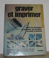 Graver et Imprimer: toutes les techniques de l'estampe: les procedes, les outils, le materiel 2040128638 Book Cover
