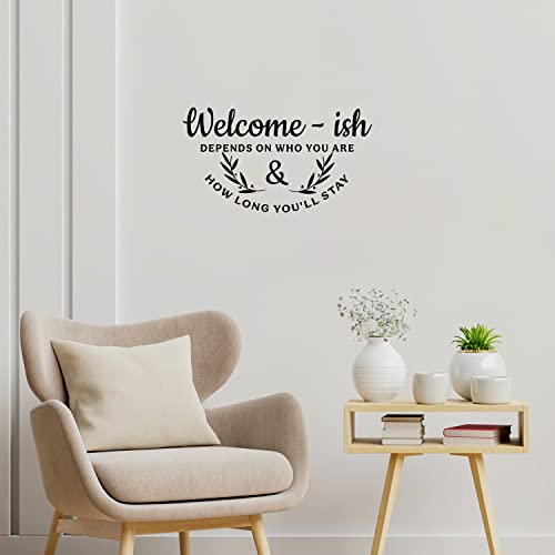 Vinyl Wall Art Decal - Welcome-Ish Depends On Who You