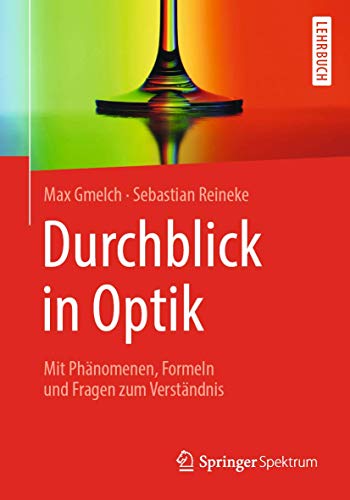 Durchblick in Optik: Mit Phänomenen, Formeln und Fragen zum Verständnis